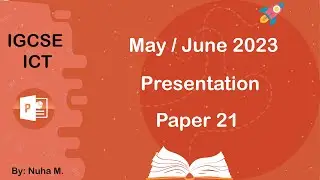 IGCSE ICT | May June 2023 | Paper 21 | Presentation PowerPoint