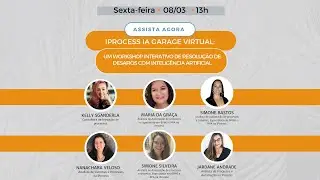 Elas Falam Sobre IA | iProcess IA Garage Virtual - LIVE 5