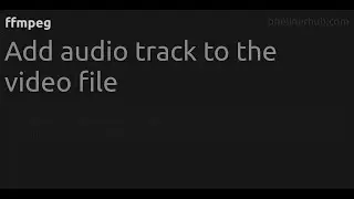 Add audio track to the video file 