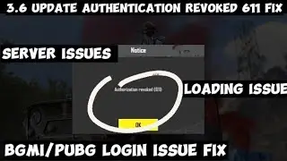 3.6 update Authentication revoked 611 problem fix | bgmi/pubg 3.6 update login server issue solved