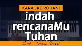 INDAH RENCANAMU Karaoke | Lagu Rohani