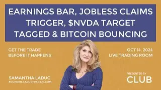 Earnings Bar, Jobless Claims Trigger, $NVDA Target Tagged & Bitcoin Bouncing