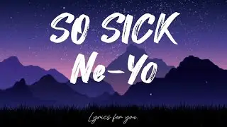 Ne-Yo – So Sick (Lyrics)