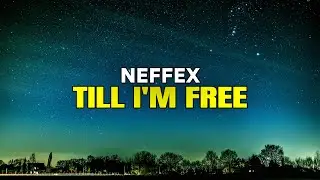 NEFFEX - Till I'm Free (Lyrics)
