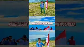 Pengibaran Bendera Merah Putih di Puncak Salena 