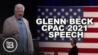 Glenn Beck’s EPIC Takedown of Leftist LIES About America at CPAC 2021
