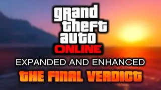 GTA Online Expanded and Enhanced: The Final Verdict... Was It Worth The Wait?