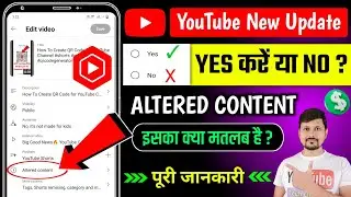 Altered Content YouTube Kya Hai | Altered Content Me Kya Select Kare (Yes or No?) | Yt Studio Update