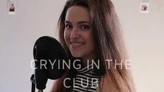 Crying in the club - Camila Cabello (cover)