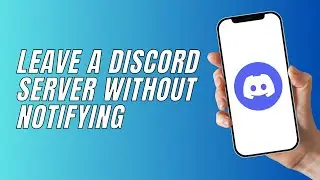 How To Leave A Discord Server Without Notifying