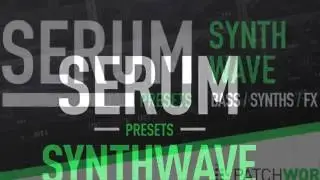 Patchworx - Synthwave Serum Presets - By Loopmasters