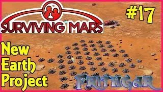 Surviving Mars New Earth Project #17: Dozer Work!