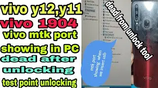 vivo y12 1904 mtk port show only || vivo y12 1904 dead after unlocking || vivo y11 dead after flash