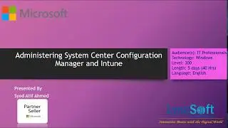 Administering System Center Configuration Manager and Intune Course Contents !