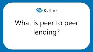 Demystifying Peer-to-Peer Lending with Kuflink: Your Ultimate Investment Platform in the UK