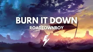 Roadtownboy - Burn It Down (EVR Release) [COPYRIGHT FREE]