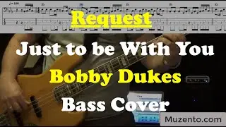 Just to Be With You - Bobby Dukes - Bass Cover - Request