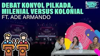 DEBAT KONYOL PILKADA, MILENIAL VERSUS KOLONIAL I Kupas Berita