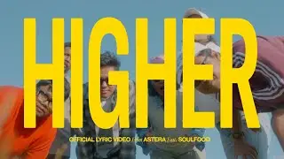 Astera - Higher Reinterpretation ft. Soulfood (Official Lyric Video)