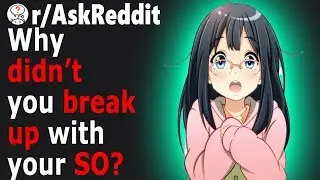 People Who CHEATED Share Why They DIDN'T BREAK UP With Their SO (r/AskReddit)