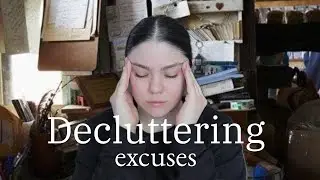 Excuses we make while decluttering