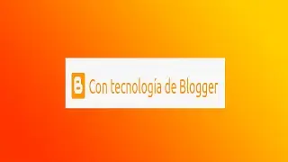 Cómo eliminar la Atribución en Blogger | Con la Tecnologia de Blogger