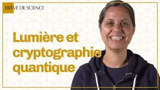 Lumière et cryptographie quantique | #BrèveDeScience