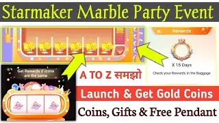 Starmaker marble party event | launch marble and get gold coins , free gifts & pendant | starmaker