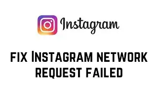 How To Fix Instagram Network Request Failed Please Try Again Later