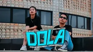 DJ DOLA - ANGGA DERMAWAN || DAYAK VERSION (Official Music Video) DJ Boak Feat Kristina Titin