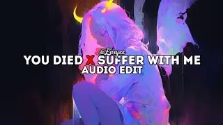 you died x suffer with me (tiktok phonk mashup) | edit audio