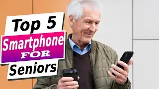 Best Smartphone for Seniors [Top 5 Picks For Any Budget]