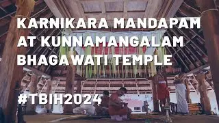 TBIH2024 | Karnikara Mandapam at Kunnamangalam Bhagawati Temple