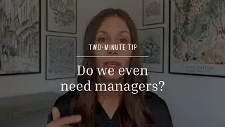 Two-Minute Tip | Do we even need managers?