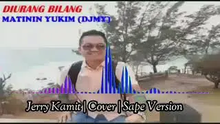 Jerry Kamit Sape Cover /Diurang Bilang / Matinin Yukim @Djmy