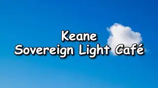 Keane - Sovereign Light Café Lyrics