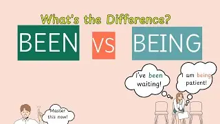 Been OR Being?
