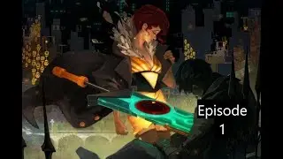 Transister Playthough Ep 1
