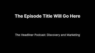 001: Referrals and customizing your waveform | The Headliner Podcast: Discovery and Marketing