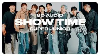SUPER JUNIOR (슈퍼주니어) - Show Time [8D AUDIO] 🎧USE HEADPHONES🎧