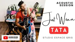 Just Wôan : TATA ( acoustic live session )