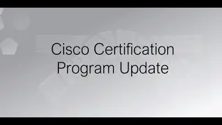 Cisco Certification Program Update
