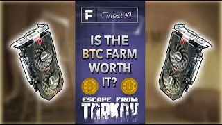 Is The BTC Farm Worth It? - Escape From Tarkov 