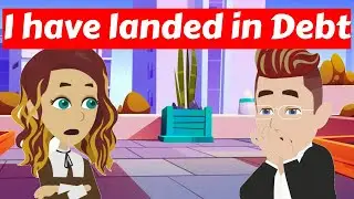 I have landed in Debt! Learn Everyday English for Speaking | Daily English Conversation