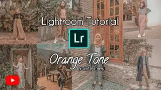Lightroom Tutorial Ala Selebgram Kekinian - Orange Tone
