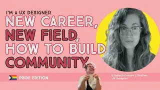 New career, new field, how to build community as a UX designer
