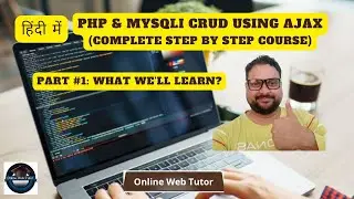 🔥🤩 (#1) PHP & MySQLi CRUD Application Using Ajax in Hindi | What we'll learn | Course Overview