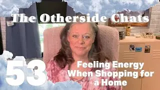 The Otherside Chats: Feeling Energy When Shopping for a Home