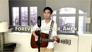 Forever and Ever, Amen (Randy Travis Cover) Inspired by Music Travel Love ~ Calvin