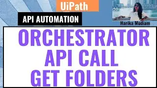 How to Get Folders from Cloud Orchestrator using API calls - Using UiPath Orchestrator